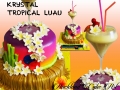 KRYSTAL TROPICAL LUAU