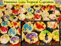 HAWAIIAN LUAU CUPCAKES